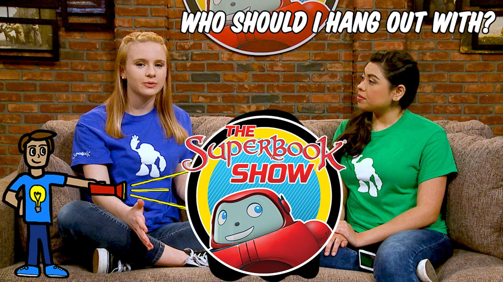 Who Should I Hang Out With? - The Superbook Show