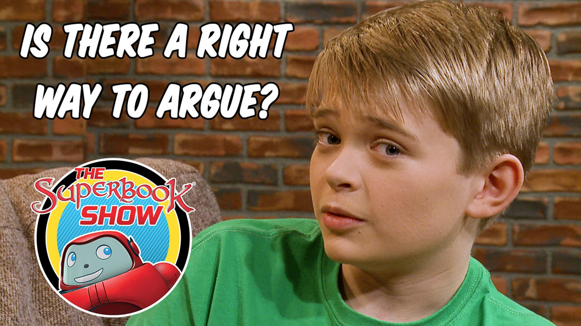 Is There a Right Way to Argue? - The Superbook Show